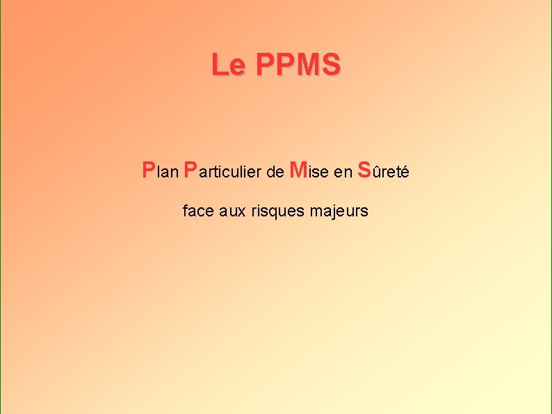 Le PPMS Plan Particulier de Mise en Sûreté face aux risques majeurs 