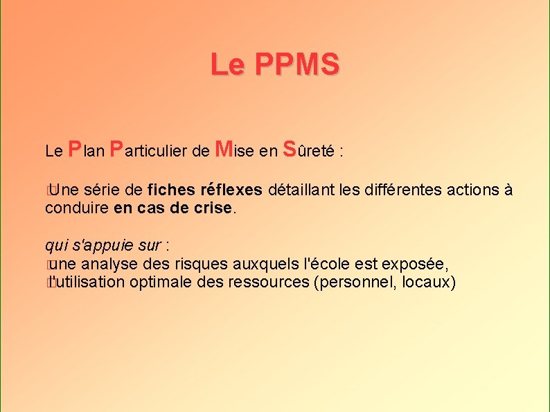 Le PPMS Le Plan Particulier de Mise en Sûreté : � Une série de