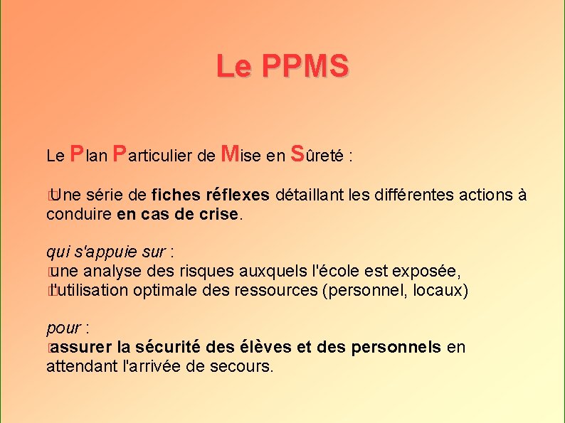 Le PPMS Le Plan Particulier de Mise en Sûreté : � Une série de