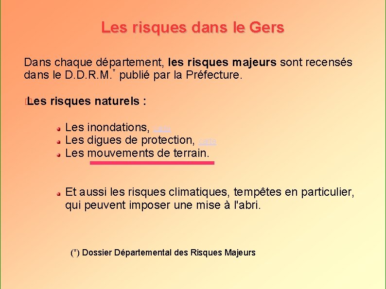 Les risques dans le Gers Dans chaque département, les risques majeurs sont recensés dans