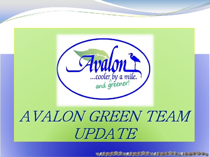 AVALON GREEN TEAM UPDATE 