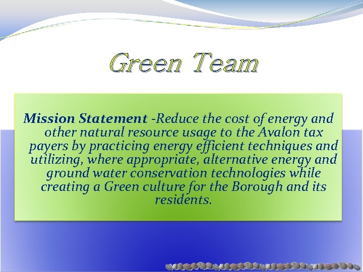 Green Team Mission Statement -Reduce the cost of energy and other natural resource usage