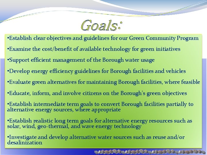 Goals: • Establish clear objectives and guidelines for our Green Community Program • Examine