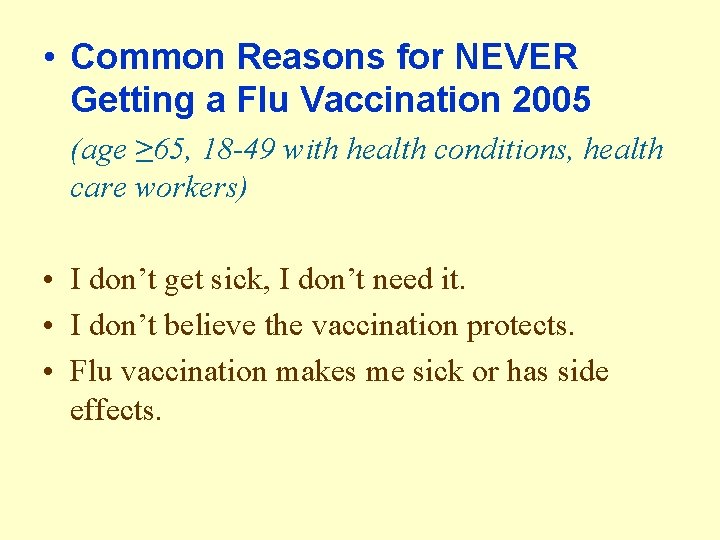  • Common Reasons for NEVER Getting a Flu Vaccination 2005 (age ≥ 65,