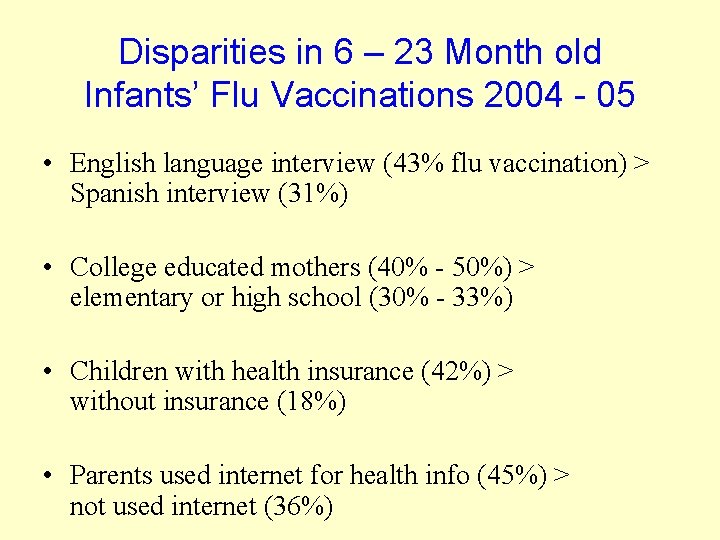 Disparities in 6 – 23 Month old Infants’ Flu Vaccinations 2004 - 05 •