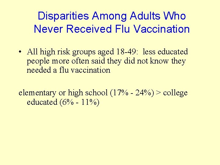 Disparities Among Adults Who Never Received Flu Vaccination • All high risk groups aged