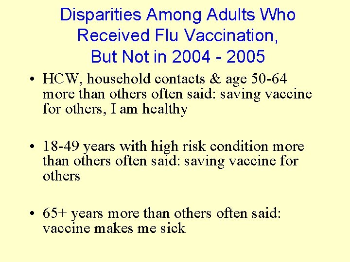 Disparities Among Adults Who Received Flu Vaccination, But Not in 2004 - 2005 •