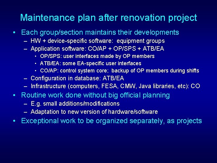 Maintenance plan after renovation project • Each group/section maintains their developments – HW +