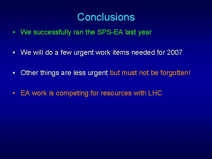 Conclusions • We successfully ran the SPS-EA last year • We will do a