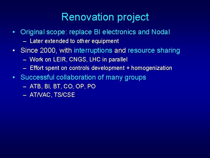 Renovation project • Original scope: replace BI electronics and Nodal – Later extended to