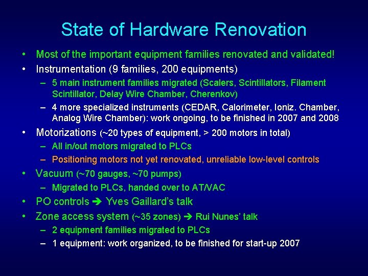 State of Hardware Renovation • Most of the important equipment families renovated and validated!