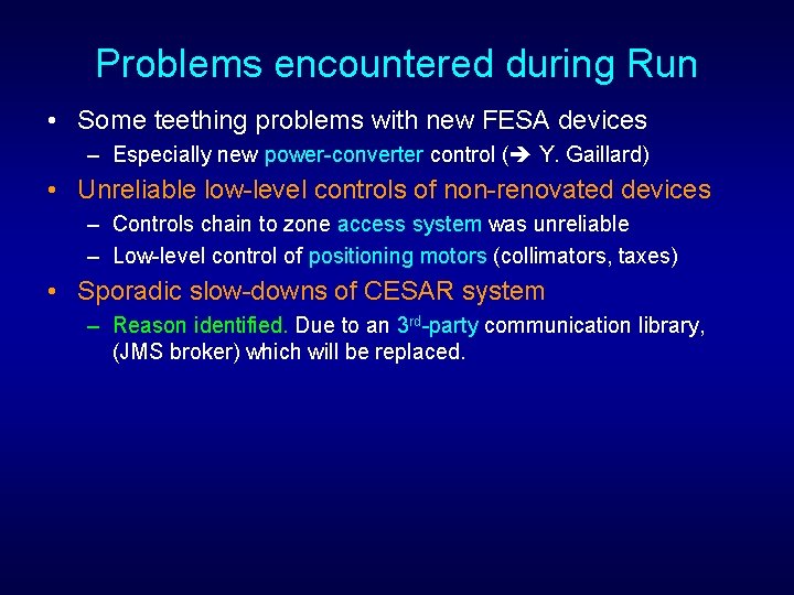 Problems encountered during Run • Some teething problems with new FESA devices – Especially