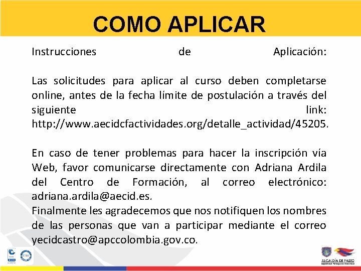 COMO APLICAR Instrucciones de Aplicación: Las solicitudes para aplicar al curso deben completarse online,