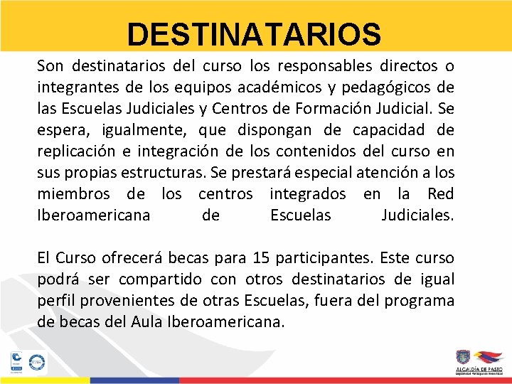 DESTINATARIOS Son destinatarios del curso los responsables directos o integrantes de los equipos académicos