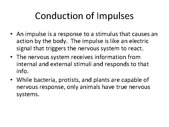 Conduction of Impulses • An impulse is a response to a stimulus that causes