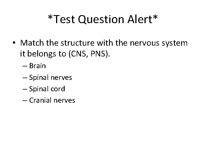 *Test Question Alert* • Match the structure with the nervous system it belongs to