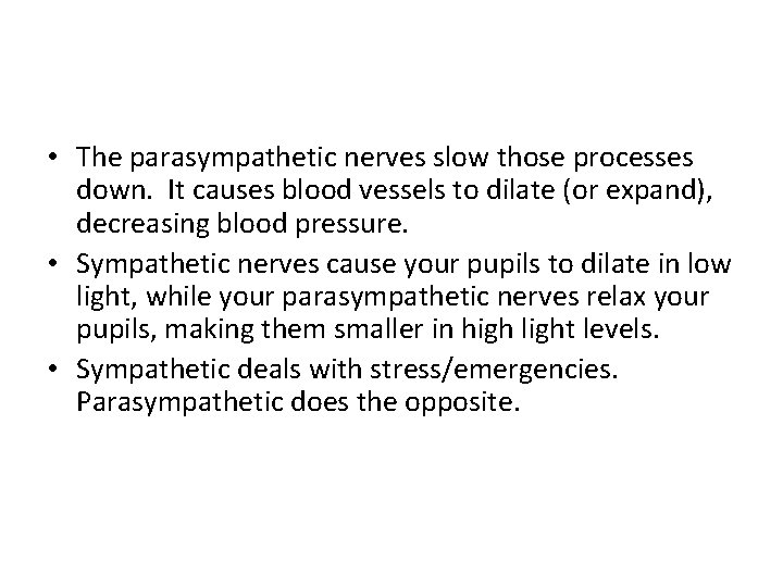  • The parasympathetic nerves slow those processes down. It causes blood vessels to
