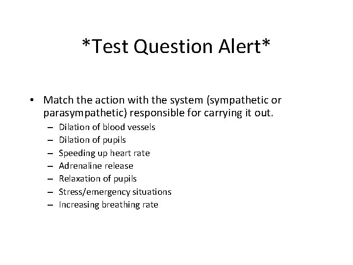 *Test Question Alert* • Match the action with the system (sympathetic or parasympathetic) responsible