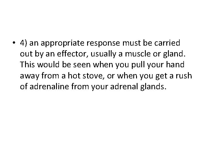 • 4) an appropriate response must be carried out by an effector, usually • 4) an appropriate response must be carried out by an effector, usually