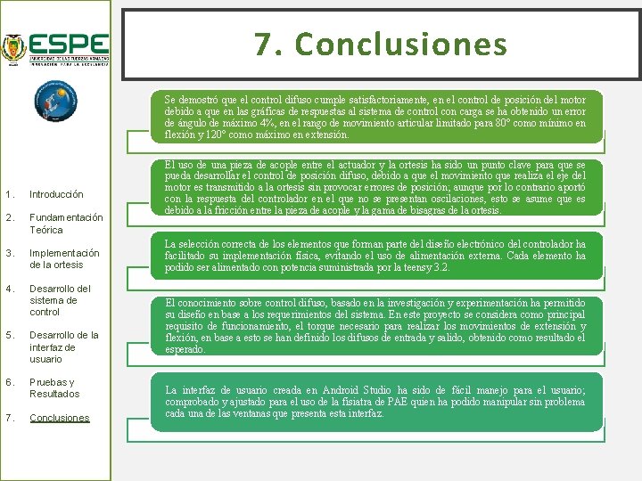 7. Conclusiones Se demostró que el control difuso cumple satisfactoriamente, en el control de