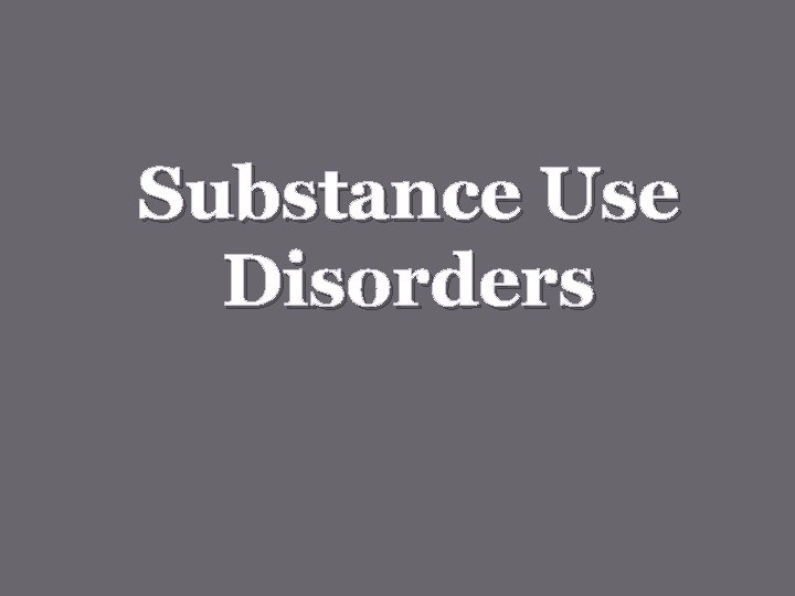 Substance Use Disorders 