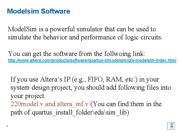 Modelsim Software Model. Sim is a powerful simulator that can be used to simulate