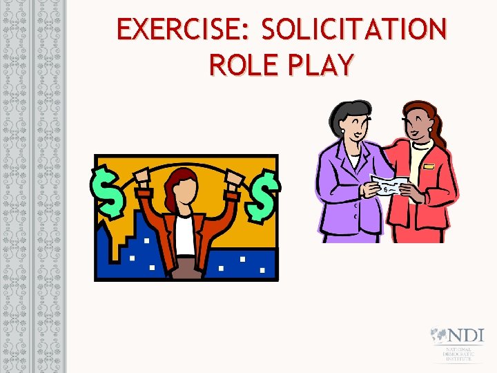 EXERCISE: SOLICITATION ROLE PLAY 