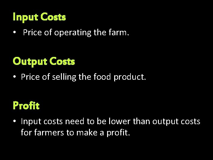 Input Costs • Price of operating the farm. Output Costs • Price of selling