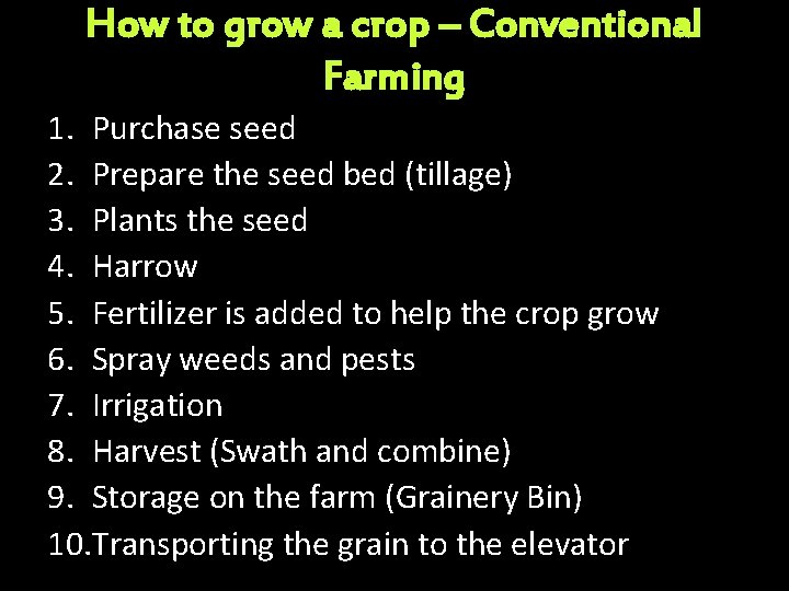 How to grow a crop – Conventional Farming 1. Purchase seed 2. Prepare the