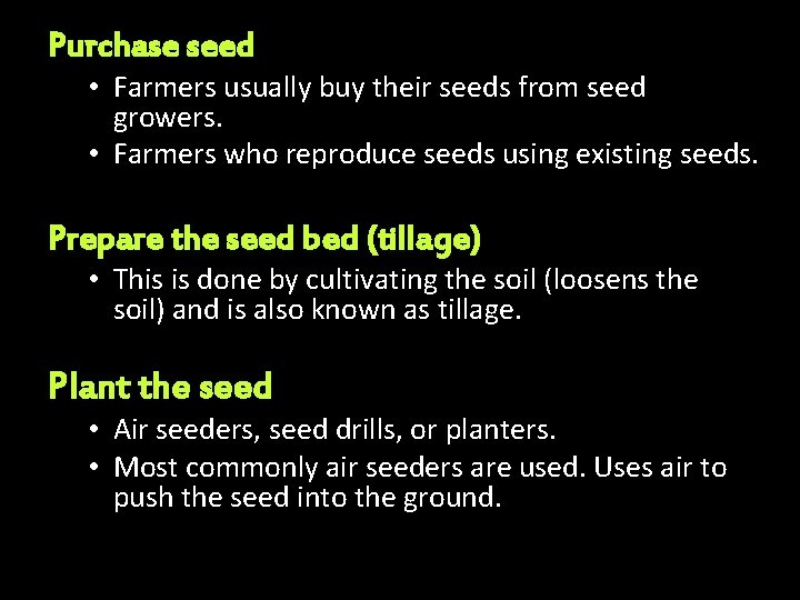 Purchase seed • Farmers usually buy their seeds from seed growers. • Farmers who