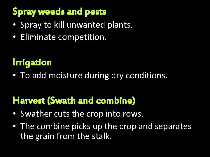 Spray weeds and pests • Spray to kill unwanted plants. • Eliminate competition. Irrigation