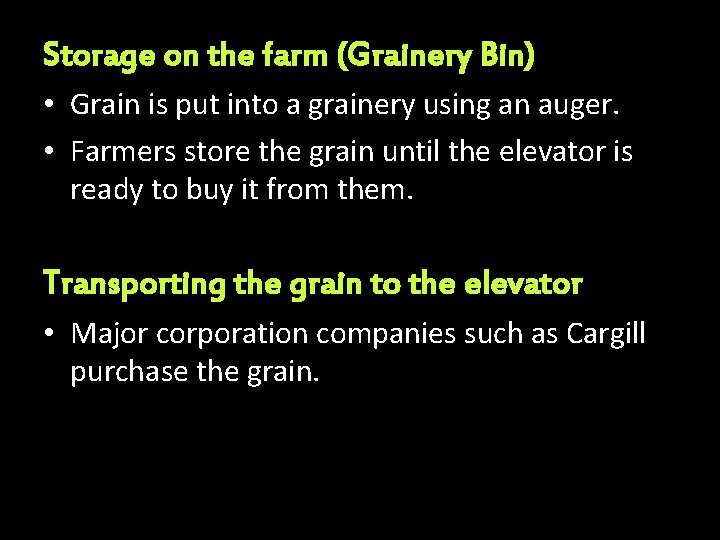 Storage on the farm (Grainery Bin) • Grain is put into a grainery using