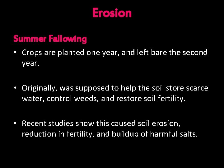 Erosion Summer Fallowing • Crops are planted one year, and left bare the second