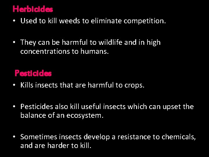 Herbicides • Used to kill weeds to eliminate competition. • They can be harmful