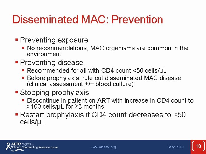 Disseminated MAC: Prevention § Preventing exposure § No recommendations; MAC organisms are common in