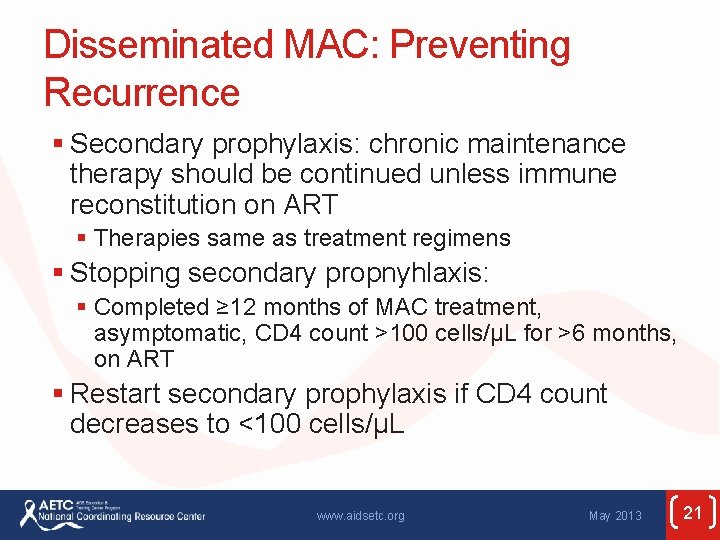 Disseminated MAC: Preventing Recurrence § Secondary prophylaxis: chronic maintenance therapy should be continued unless