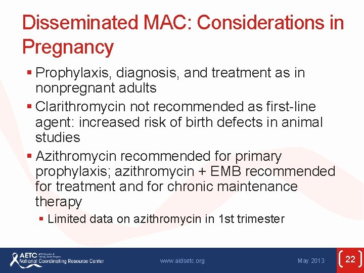 Disseminated MAC: Considerations in Pregnancy § Prophylaxis, diagnosis, and treatment as in nonpregnant adults