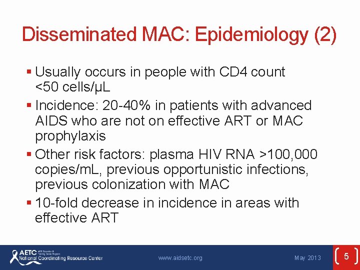 Disseminated MAC: Epidemiology (2) § Usually occurs in people with CD 4 count <50