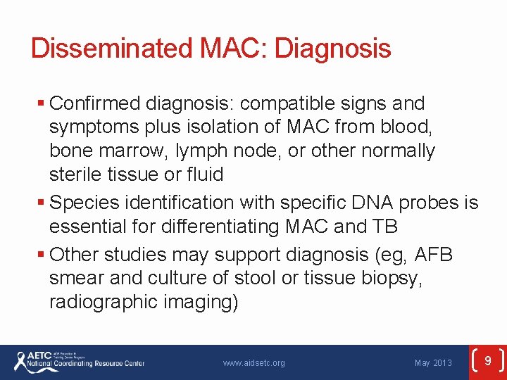Disseminated MAC: Diagnosis § Confirmed diagnosis: compatible signs and symptoms plus isolation of MAC