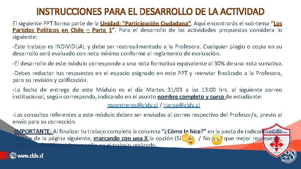 INSTRUCCIONES PARA EL DESARROLLO DE LA ACTIVIDAD El siguiente PPT forma parte de la