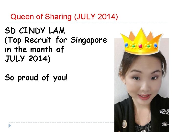 Queen of Sharing (JULY 2014) SD CINDY LAM (Top Recruit for Singapore in the