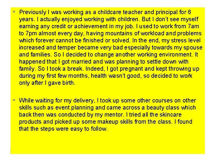  Previously I was working as a childcare teacher and principal for 6 years.