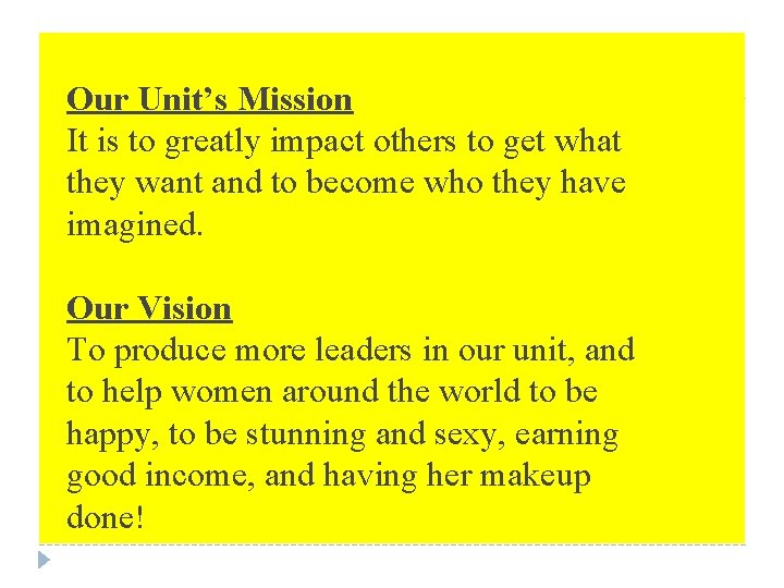 Our Unit’s Mission It is to greatly impact others to get what they want