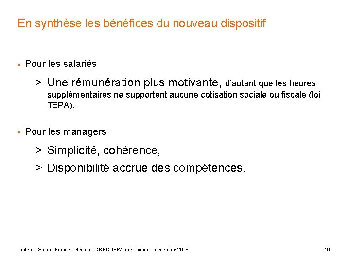 En synthèse les bénéfices du nouveau dispositif § Pour les salariés > Une rémunération