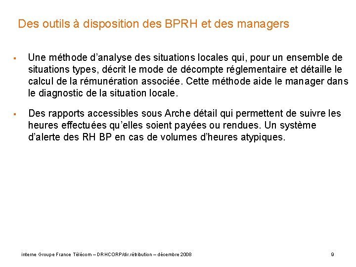 Des outils à disposition des BPRH et des managers § Une méthode d’analyse des