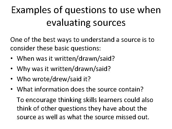 Examples of questions to use when evaluating sources One of the best ways to