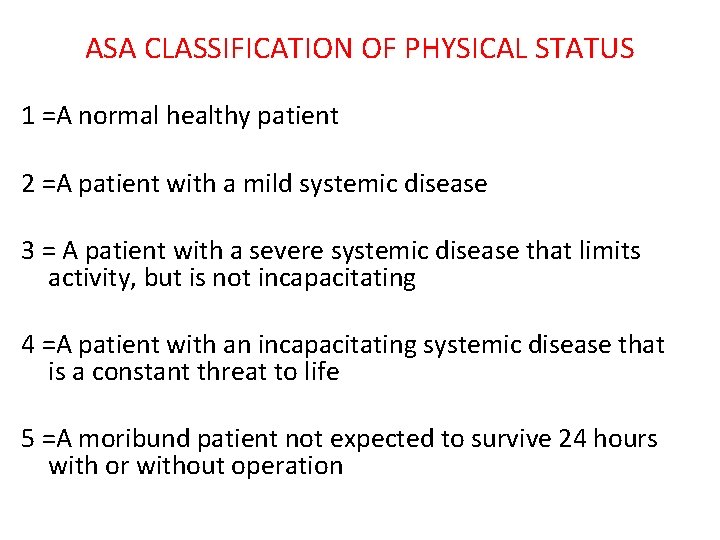 ASA CLASSIFICATION OF PHYSICAL STATUS 1 =A normal healthy patient 2 =A patient with