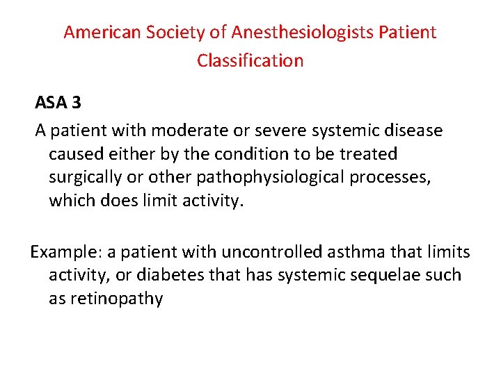 American Society of Anesthesiologists Patient Classification ASA 3 A patient with moderate or severe