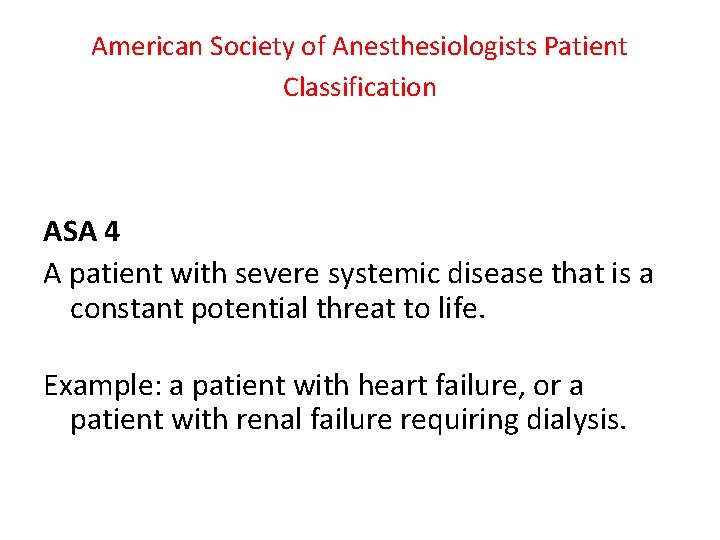 American Society of Anesthesiologists Patient Classification ASA 4 A patient with severe systemic disease