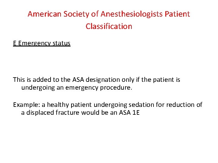 American Society of Anesthesiologists Patient Classification E Emergency status This is added to the